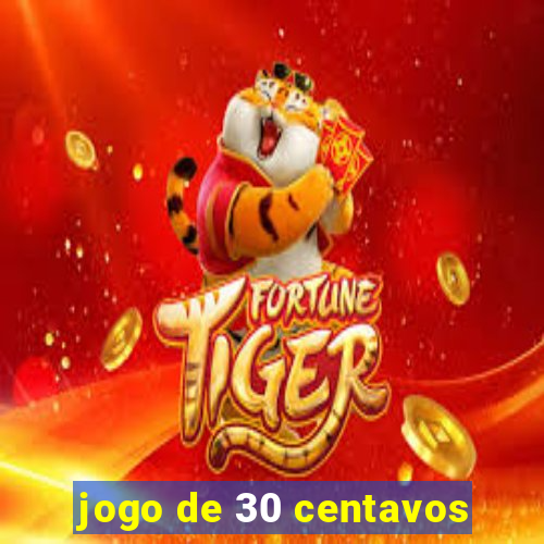 jogo de 30 centavos